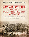 My Army Life and the Fort Phil Kearney Massacre