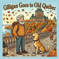 Gilligan Goes To Old Quebec (Travels with Gilligan)