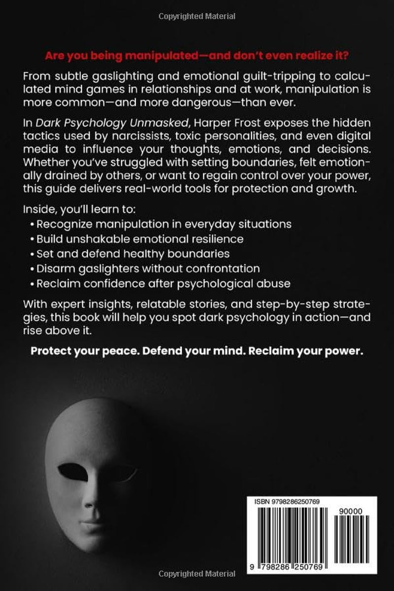 Dark Psychology Unmasked: Detect Mind Games, Strengthen Boundaries, and Resist Narcissistic Manipulation to Improve Personal Growth and Confidence