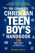 The Complete Christian Teen Boy’s Handbook: Everything You Need to Know About Faith, Friends, and Becoming a Godly Man – 150 Daily 5-Minute Bible Lessons + Trivia, Riddles and Facts