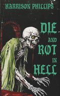 Die And Rot In Hell