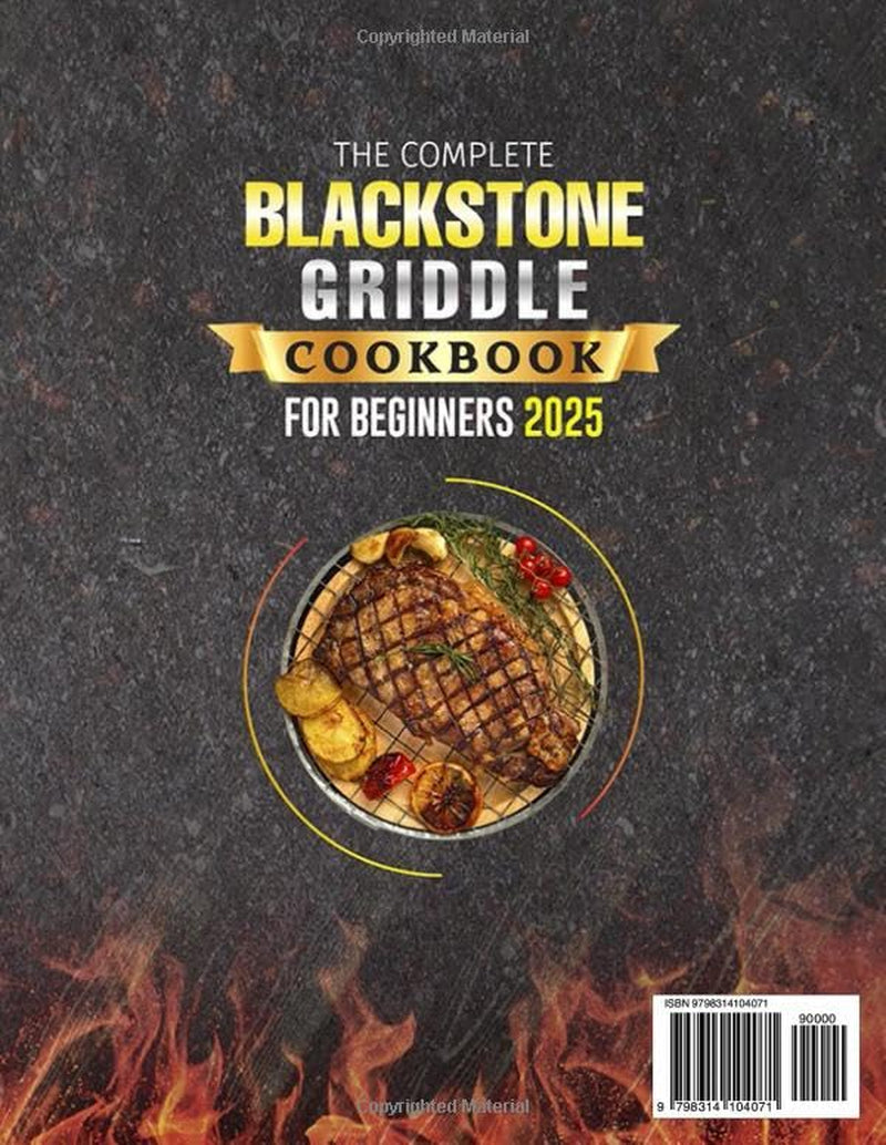The Complete Blackstone Griddle Cookbook for Beginners: Quick and Delicious Recipes for BBQs, Family Gatherings, and Everyday Cooking—From Burgers & Steaks to Pancakes & More