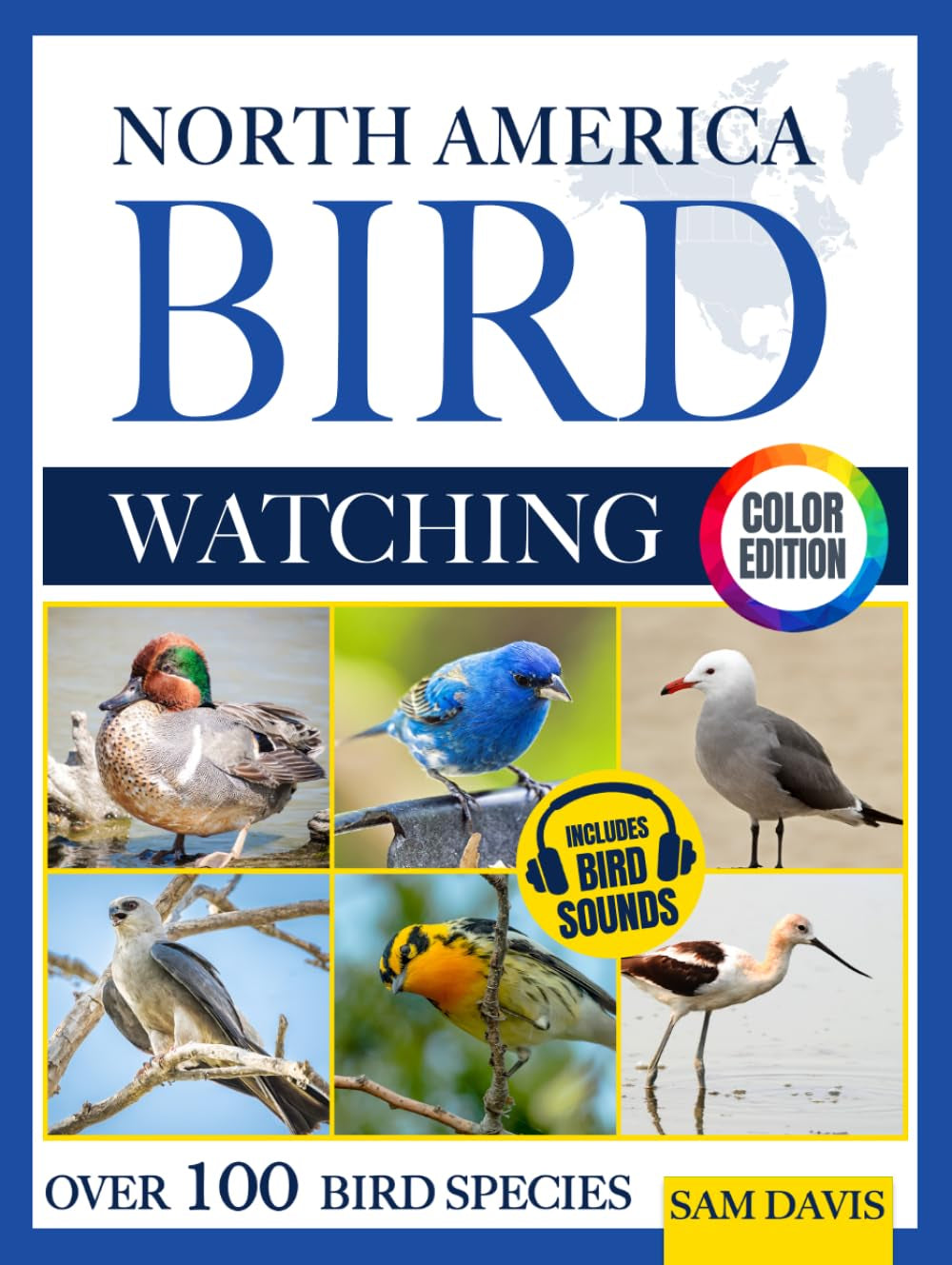 North America Bird Watching: An Interactive Field Guide Featuring Over 100 Bird Species with Stunning Color Photos and Birdsong Audio