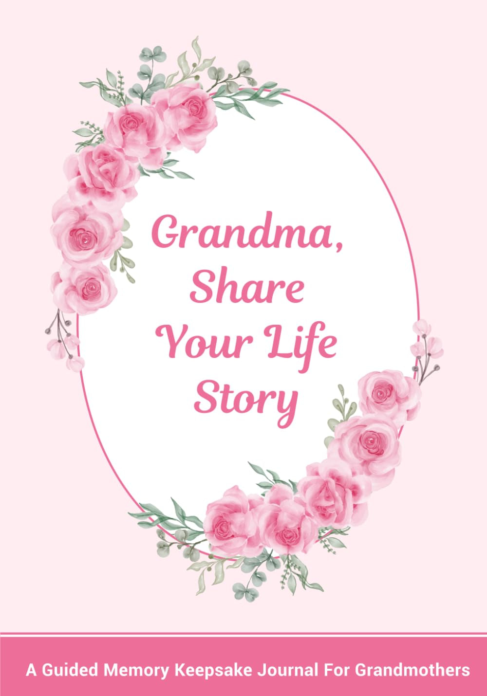 Grandma, Share Your Life Story: A Guided Memory Keepsake Journal for Grandmothers