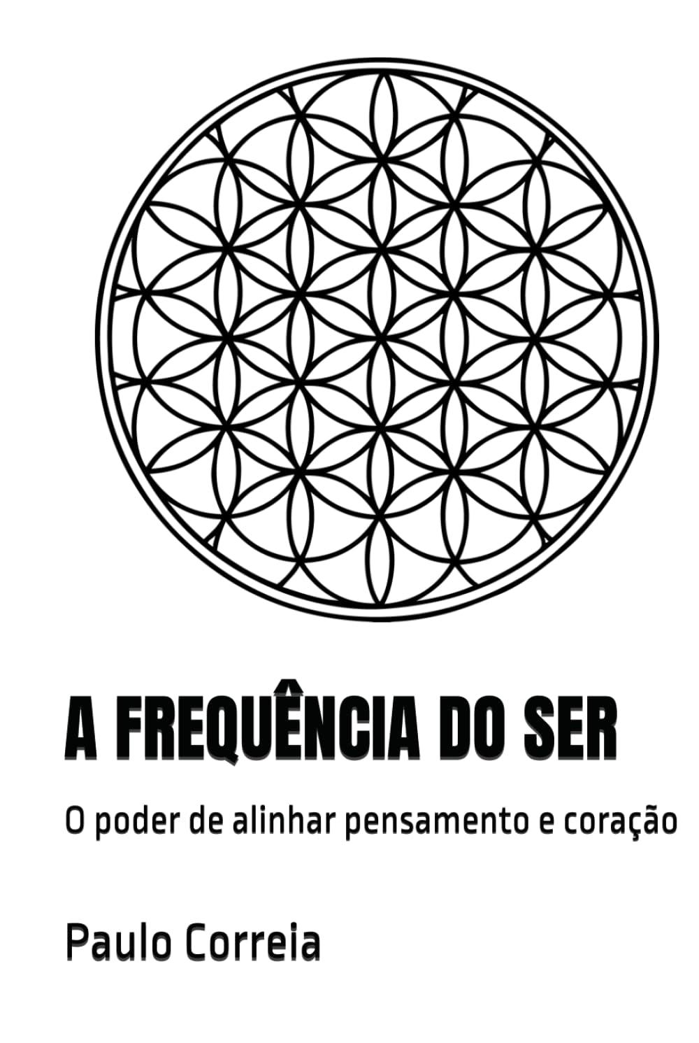 A FREQUÊNCIA DO SER: O poder de alinhar pensamento e coração (Portuguese Edition)