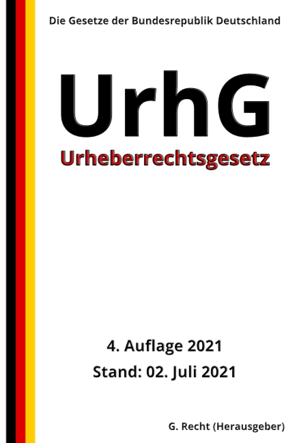 Urheberrechtsgesetz - UrhG, 4. Auflage 2021 (German Edition)