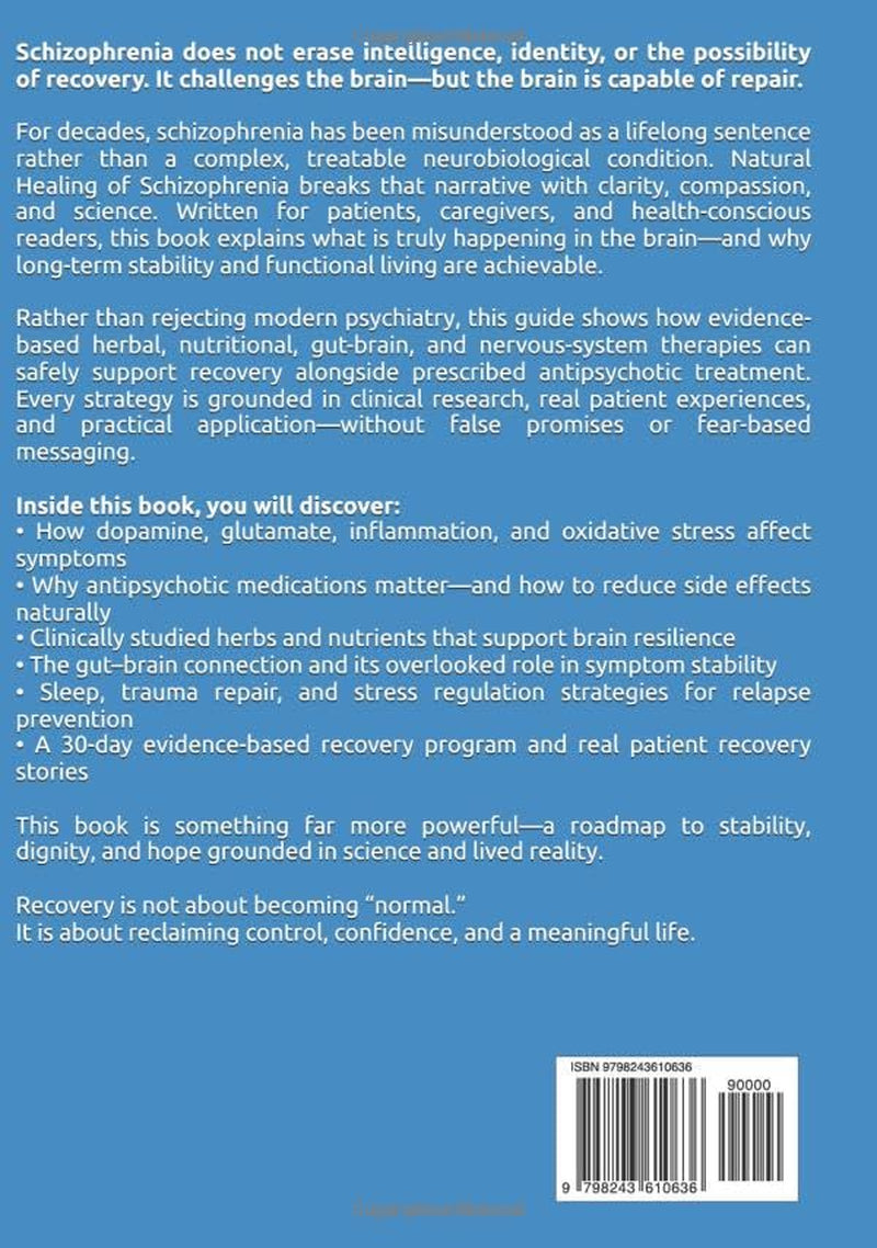 Natural Healing of Schizophrenia: Evidence-Based Herbal, Nutritional, and Holistic Therapies to Support Brain Recovery and Restore Functional Living Alongside Modern Psychiatric Care