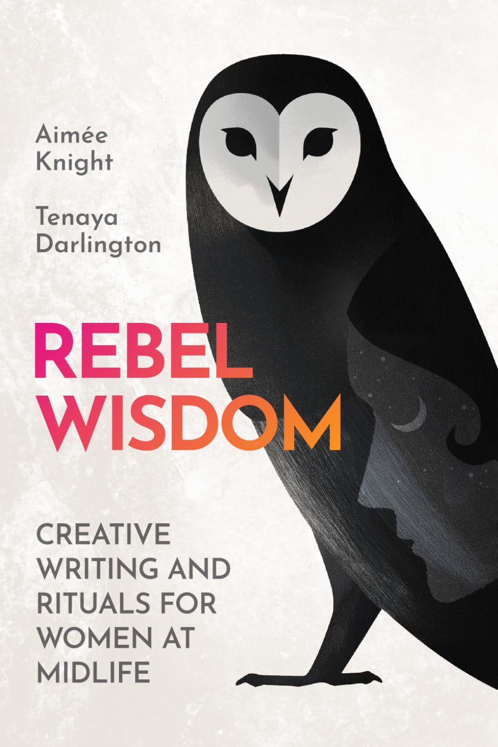 Rebel Wisdom: Creative Writing and Rituals for Women at Midlife