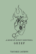 a book of burnt emotions: grief