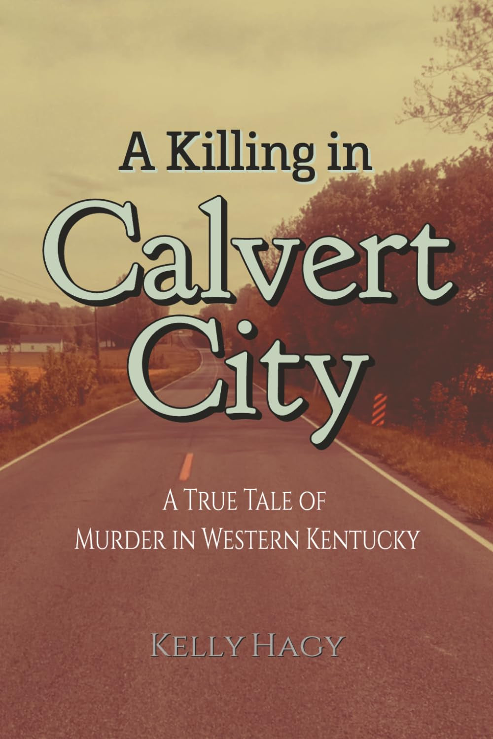 A Killing in Calvert City: A True Tale of Murder in Western Kentucky