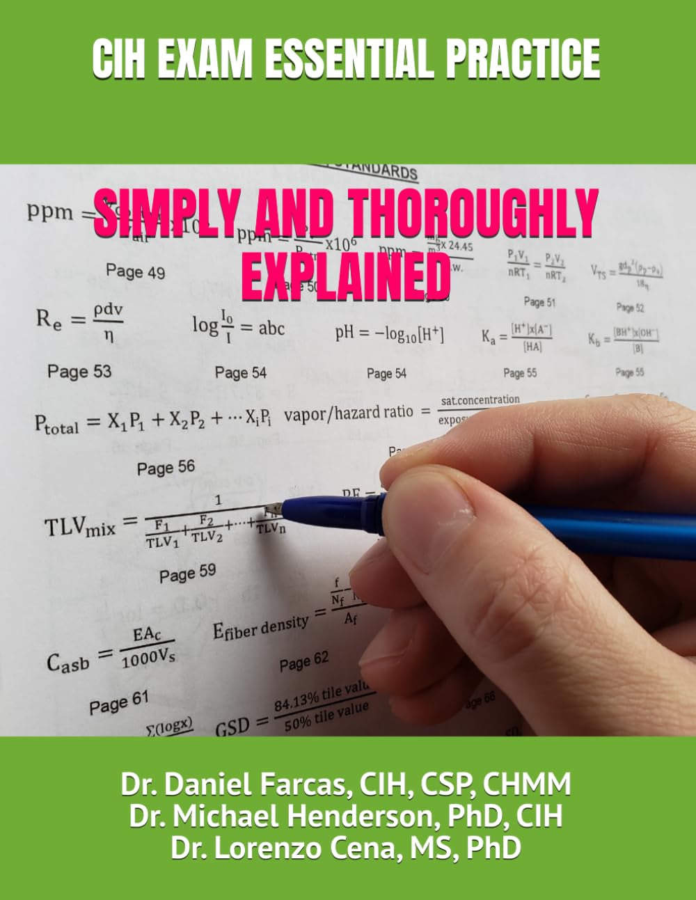 CIH EXAM ESSENTIAL PRACTICE SIMPLY AND THOROUGHLY EXPLAINED (The Certified Occupational and Environmental Health Professional by Dr. Daniel Farcas CIH, CSP, CHMM)