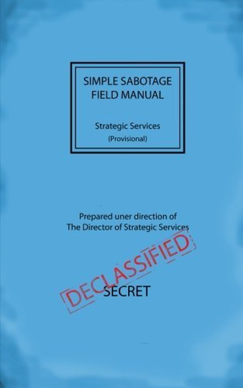 Simple Sabotage Field Manual by United States Office of Strategic Services (2014-12-06)