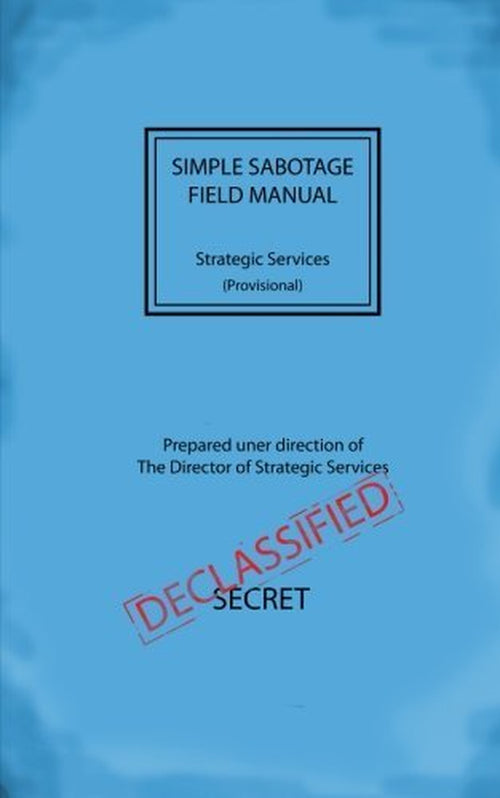 Simple Sabotage Field Manual by United States Office of Strategic Services (2014-12-06)