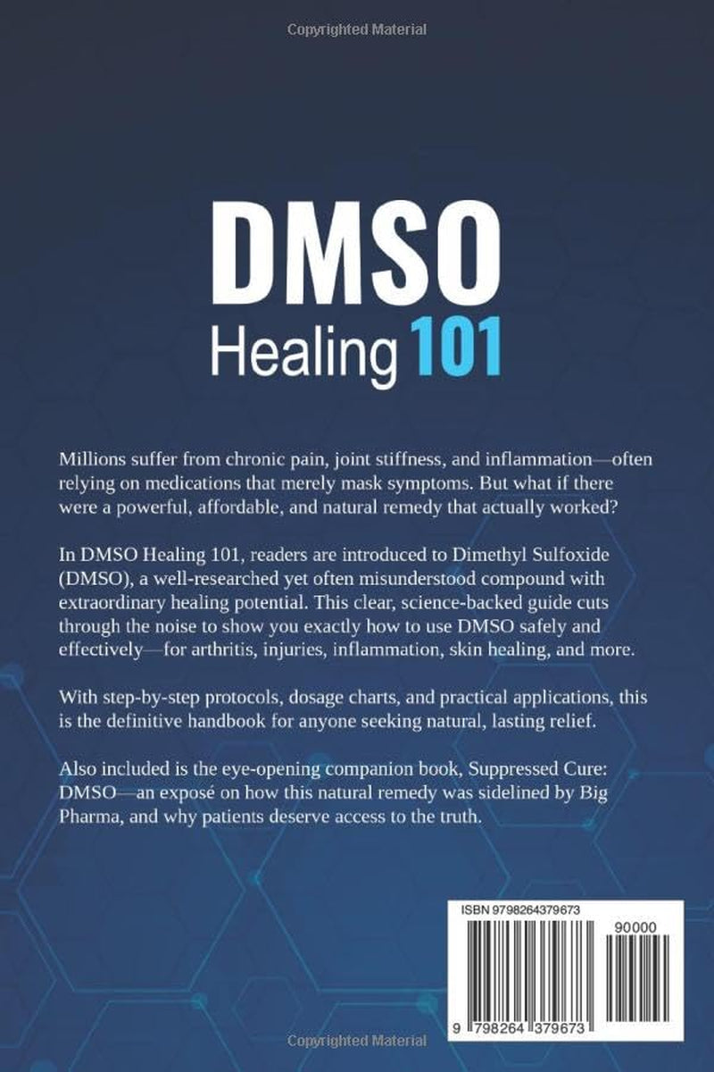 DMSO Healing 101: Unlock Natural Healing with Dimethyl Sulfoxide for Pain Relief, Inflammation, and Chronic Conditions—with Safe Recipes, Dilution & Application Charts + 3 FREE Bonuses