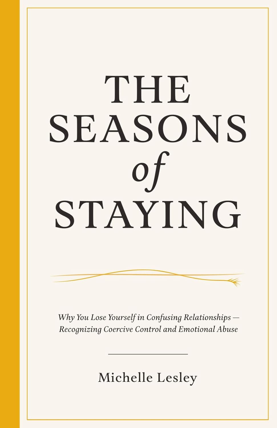 The Seasons of Staying: Why You Lose Yourself in Confusing Relationships: Recognizing Coercive Control and Emotional Abuse