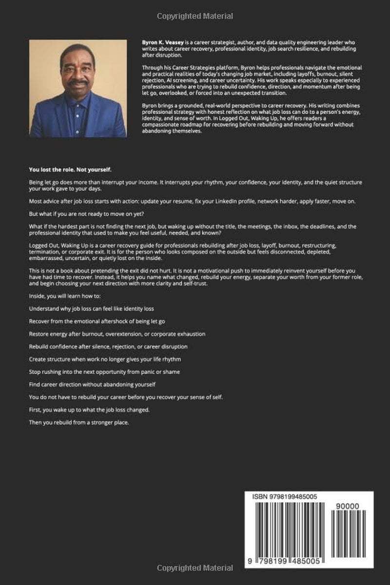 Logged Out, Waking Up: A Career Recovery Guide for Rebuilding Identity, Energy, and Direction After Job Loss