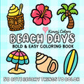 Beach Days: Bold & Easy Coloring Book | 50 Cute Beach & Tropical Things To Color | Cozy, Bold & Simple Designs for Kids, Teens & Adults for Relaxation, Stress Relief & Creativity