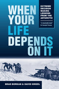 When Your Life Depends on It: Extreme Decision Making Lessons from the Antarctic (Resilience)