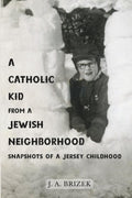 A Catholic Kid from a Jewish Neighborhood: Snapshots of a Jersey Childhood