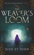 The Weaver's Loom (The Last Death Witch)