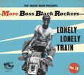 More Boss Black Rockers 10: Lonely Lonely Train