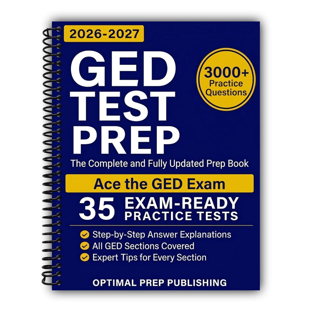 GED Test Prep: The Complete and Fully Updated Prep Book to Ace the GED Exam with Exam-Ready Practice Tests and Easy-to-Follow Explanations