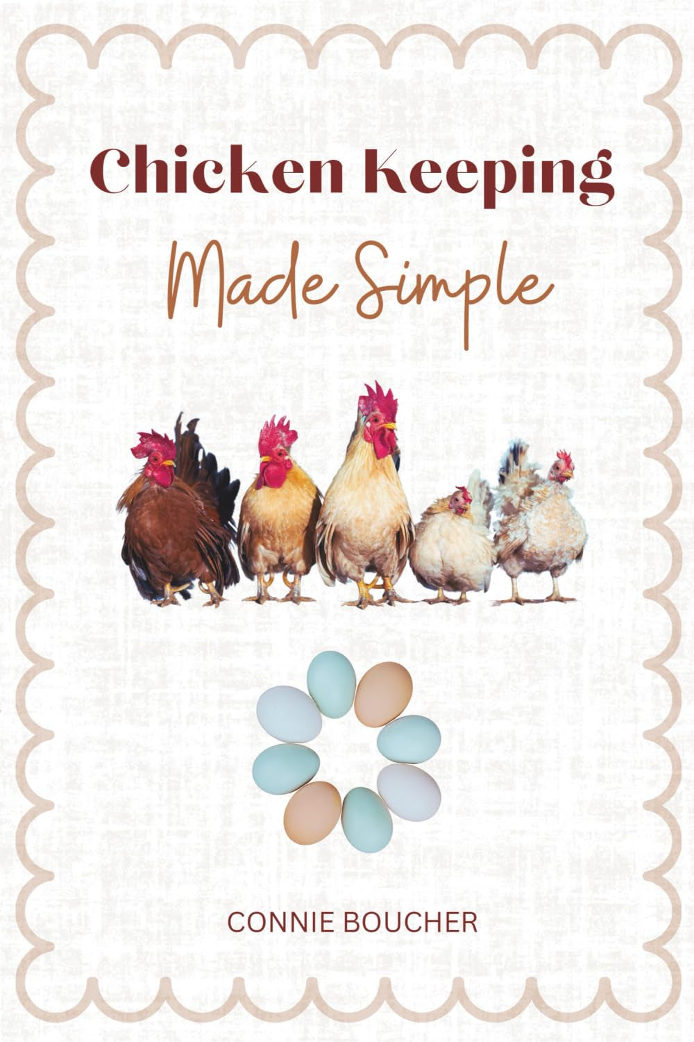 Chicken Keeping Made Simple: Steamlined Guide To Raising Healthy Happy Chickens