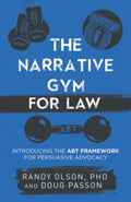 The Narrative Gym for Law: Introducing the ABT Framework for Persuasive Advocacy