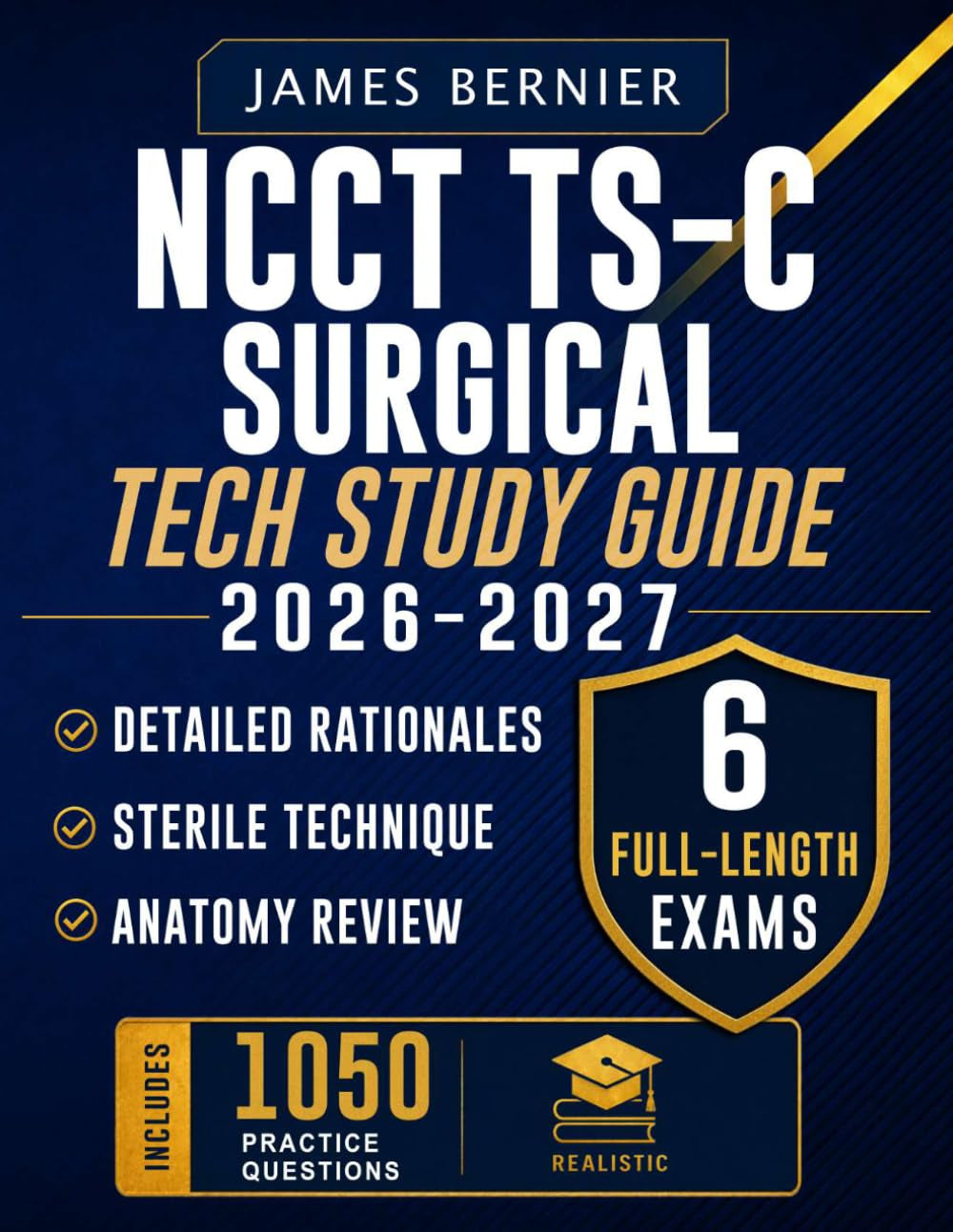 NCCT TS-C Surgical Tech Study Guide 2026-2027: Exam Prep with 6 Full-Length Exams, 1,050 Practice Questions, Detailed Rationales, Sterile Technique, Surgical Workflow, and Anatomy Review to Pass