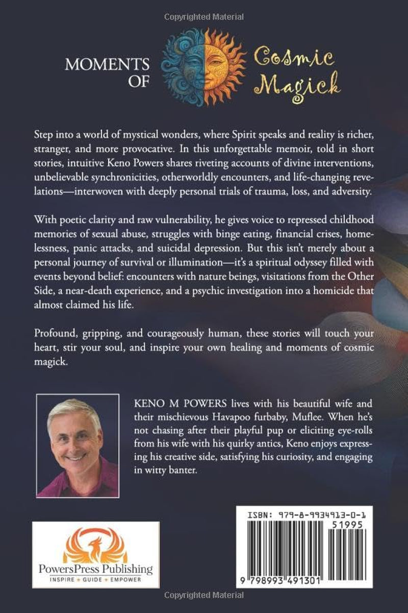 Moments of Cosmic Magick: The life of an intuitive in short stories—extraordinary accounts of divine intervention, synchronicity, encounters with Spirit, and ordeals that test the soul