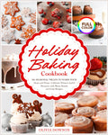 Holiday Baking Cookbook - 50+ Seasonal Treats to Warm Your Heart and Home: Celebrate Winter's Joyful Moments with Merry Sweets and Cozy Recipes | FULL COLOR EDITION