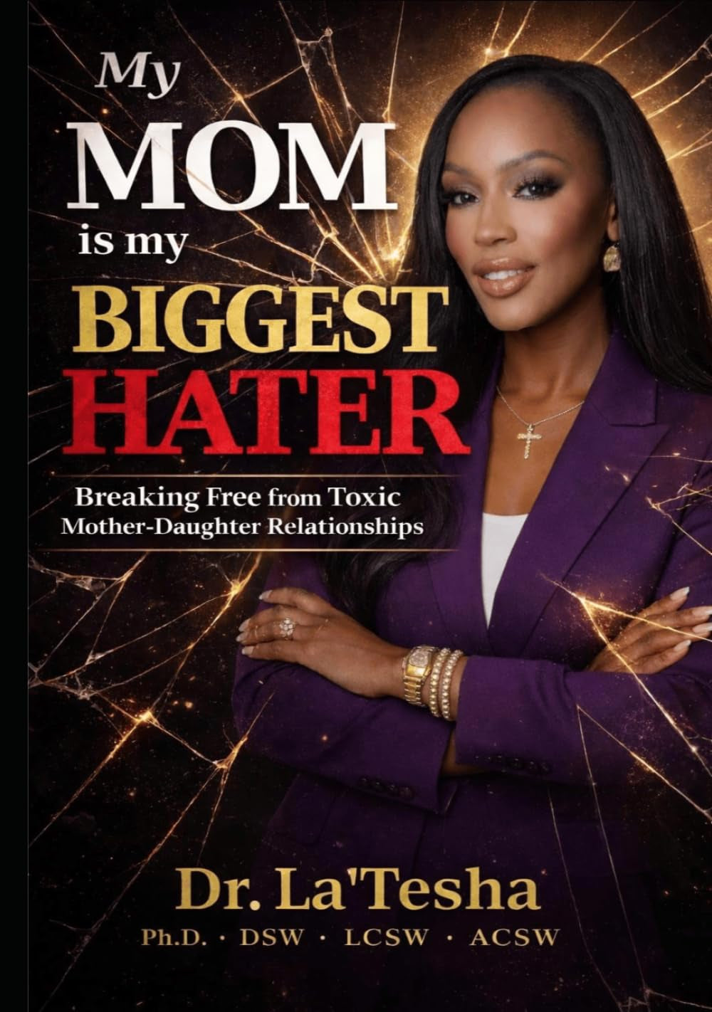 My MOM is my BIggest HATER: Breaking Free from Toxic Mother-Daughter Relationships (My Mom is my BIGGEST HATER Collection)