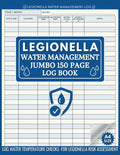 Legionella Log Book: Jumbo 150 Page A4 Size Water Management Logbook To Track Temperature Checks for Legionella Risk Assessment. Includes Additional Staff Activity Logs & Checklists.