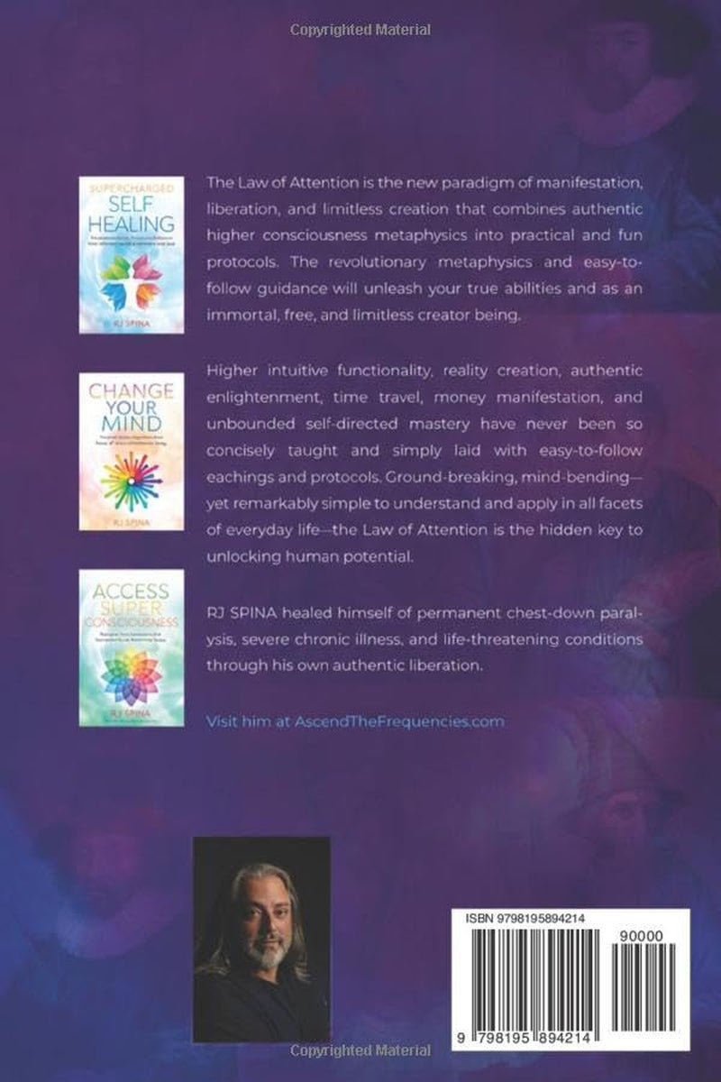 The Law of Attention: The Secret Enlightened Metaphysics for Powerful Reality Creation, Money Manifestation, and Higher Intuitive Functionality