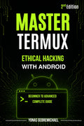 Master Termux - Ethical Hacking with Android: Beginner to Advanced Complete Guide