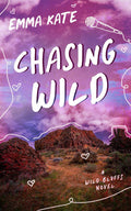 Chasing Wild: A Small Town, Rockstar Romance (Wild Bluffs Book 4)