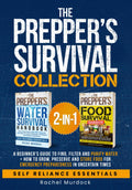 The Prepper’s Survival Collection: A Beginner's Guide to Find, Filter and Purify Water + How to Grow, Preserve and Store Food for Emergency Preparedness in Uncertain Times (Self Reliance Essentials)