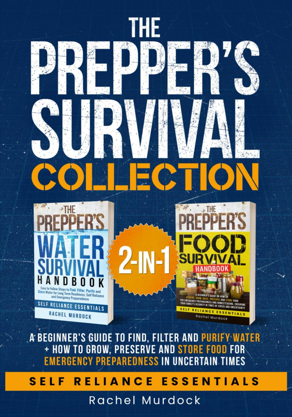 The Prepper’s Survival Collection: A Beginner's Guide to Find, Filter and Purify Water + How to Grow, Preserve and Store Food for Emergency Preparedness in Uncertain Times (Self Reliance Essentials)