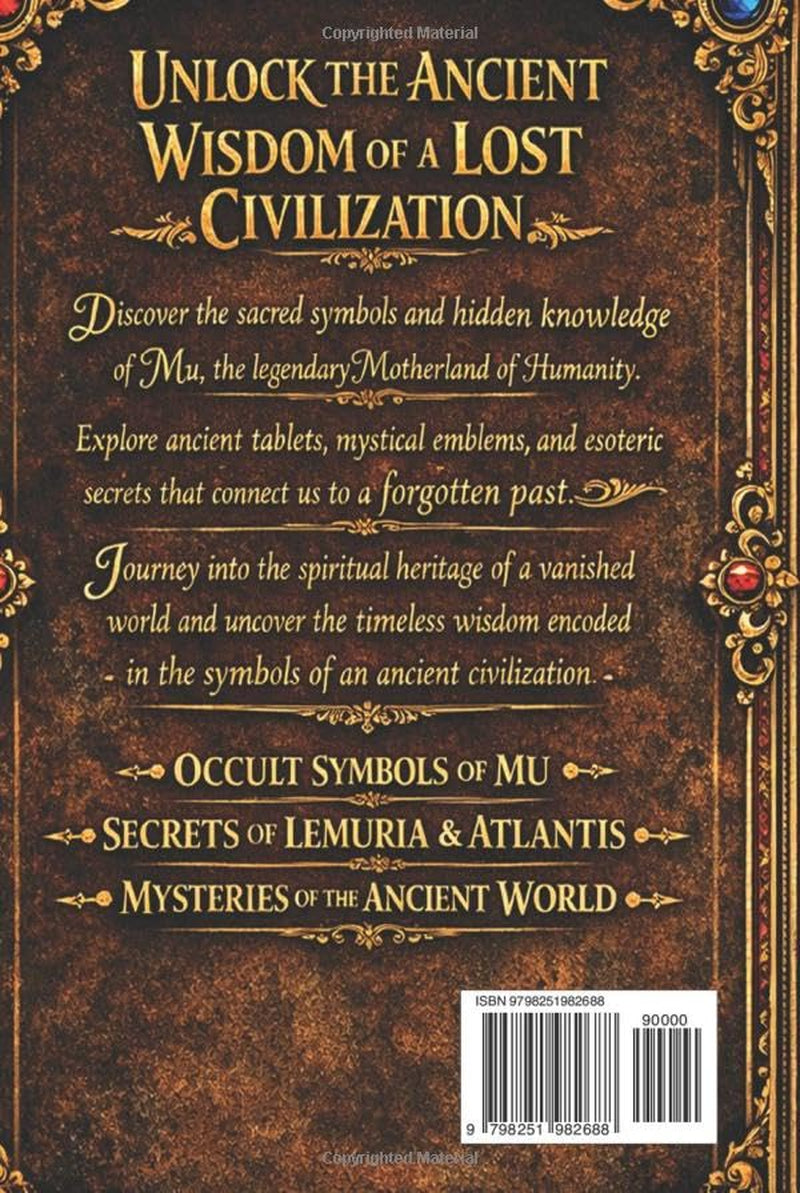 The Sacred Symbols of MU: Ancient Signs, Hidden Wisdom, and the Spiritual Language of a Lost Civilization