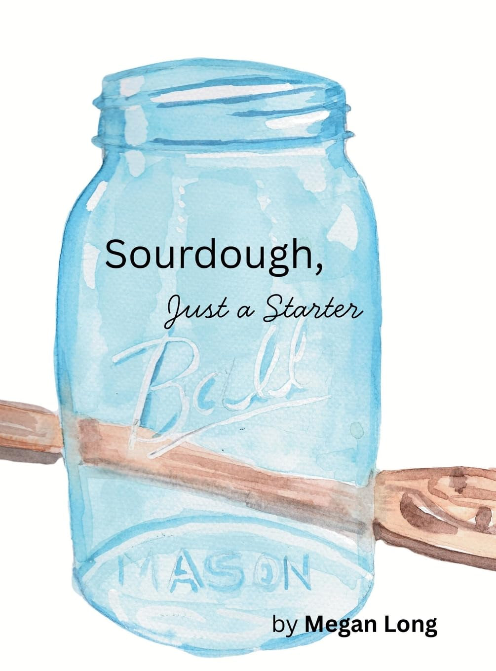 Sourdough, Just a Starter