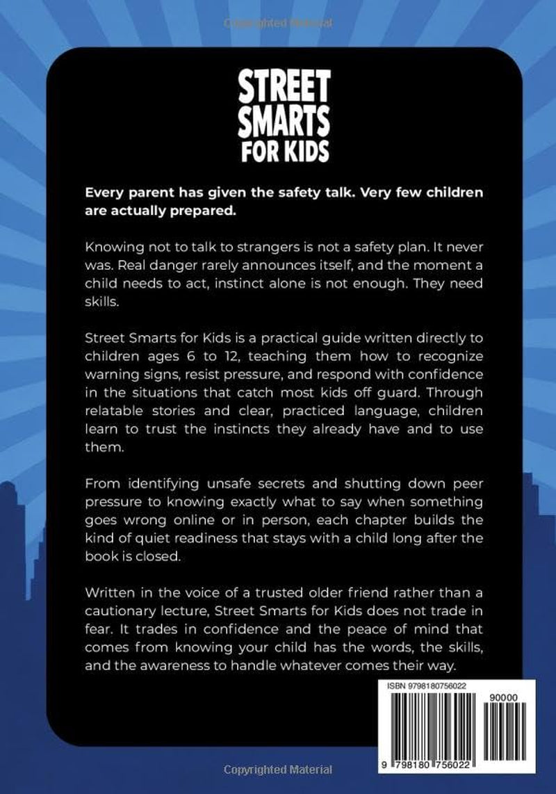 Street Smarts for Kids (Ages 6-12): How To Trust Your Gut, Spot Danger, Say No to Peer Pressure, & Know What To Say And Do In Any Situation | Relatable Stories, Life Lessons, & Safety Skills
