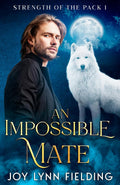 An Impossible Mate: MM Paranormal romance (Strength of the Pack 1)