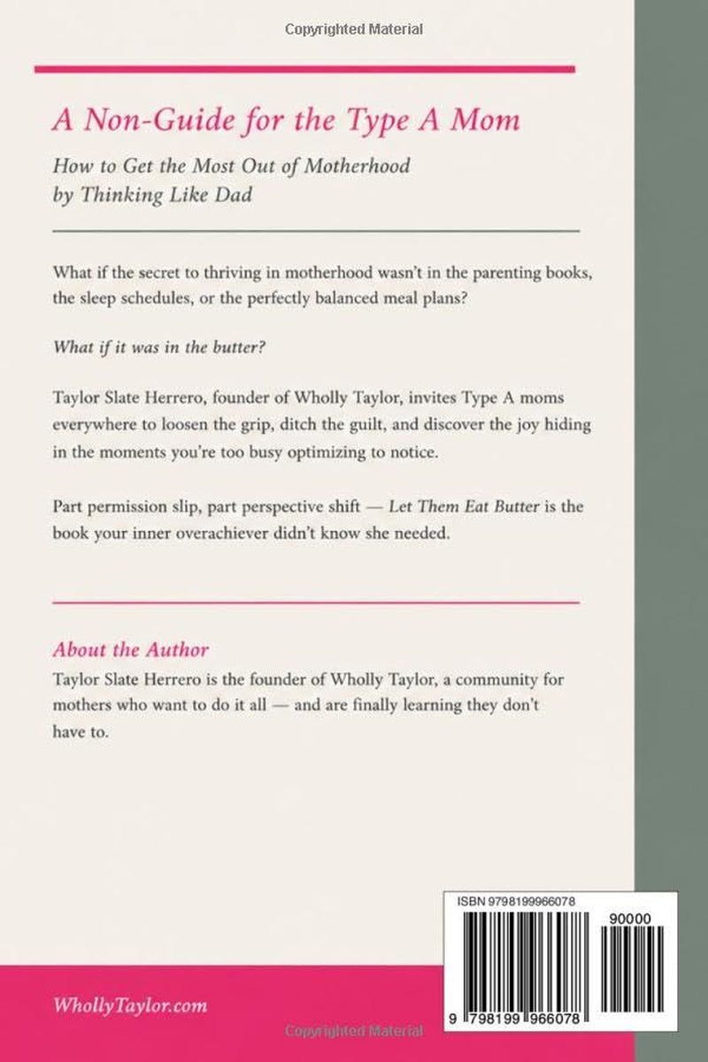 Let Them Eat Butter: A Non-Guide Guide for the Type A Mom
