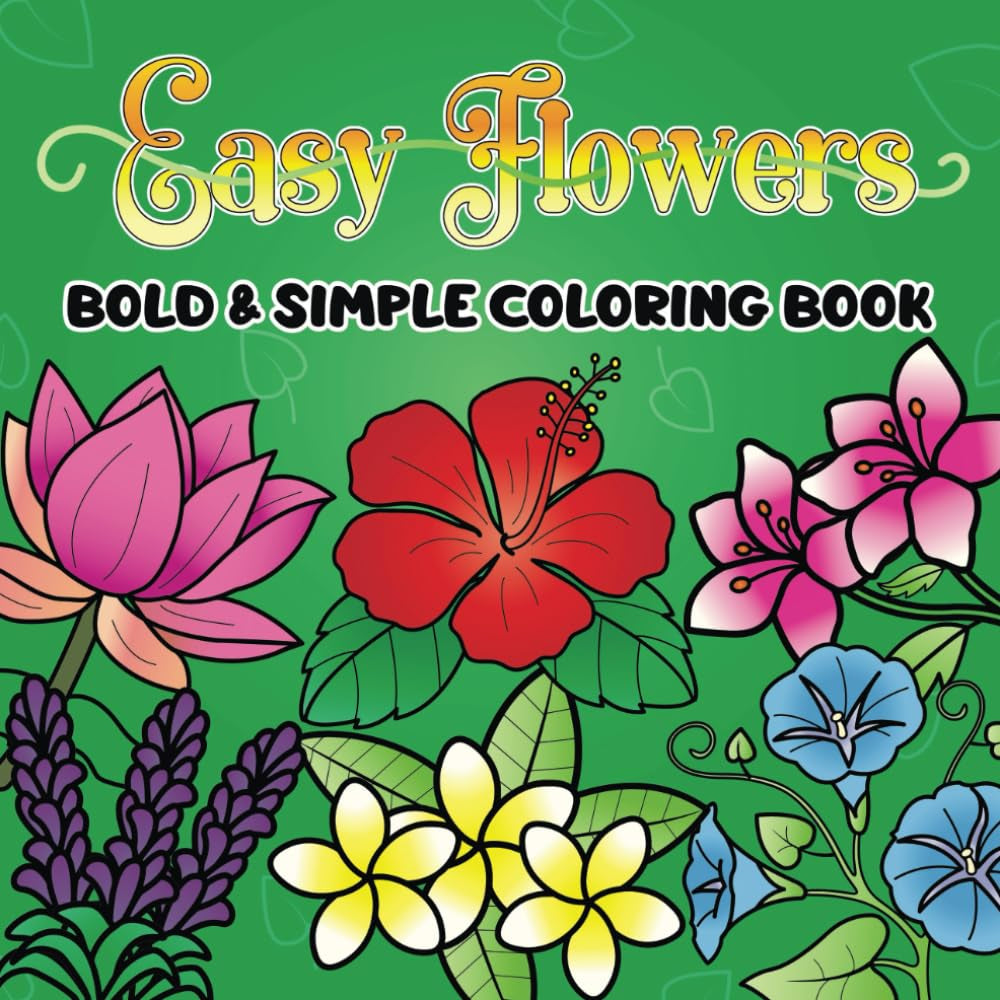 Bold and Simple Coloring Book: 50 easy flowers for all ages