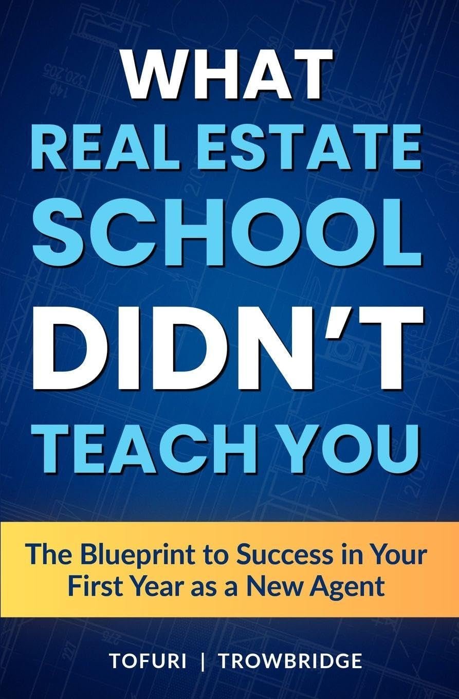 What Real Estate School Didn't Teach You: The Blueprint to Success in Your First Year as a New Agent