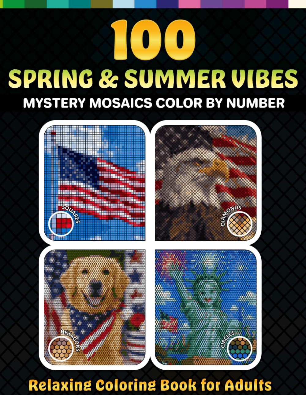 100 Spring & Summer Vibes Mystery Mosaics Color by Number for Adults: Relaxing Color by Number Mosaic Coloring Book with Squares, Diamonds, Hexagons & ... Adults (G&G Mystery Mosaic Pixel Art Series)