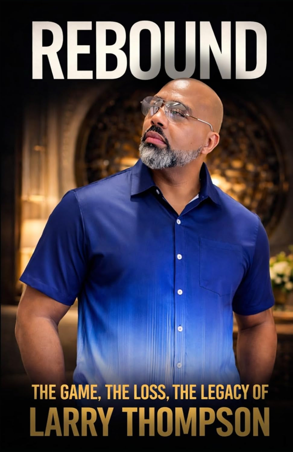 REBOUND: The Game, The Loss, The Legacy of Larry Thompson