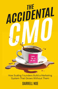 The Accidental CMO: How Scaling Founders Build a Marketing System That Grows Without Them