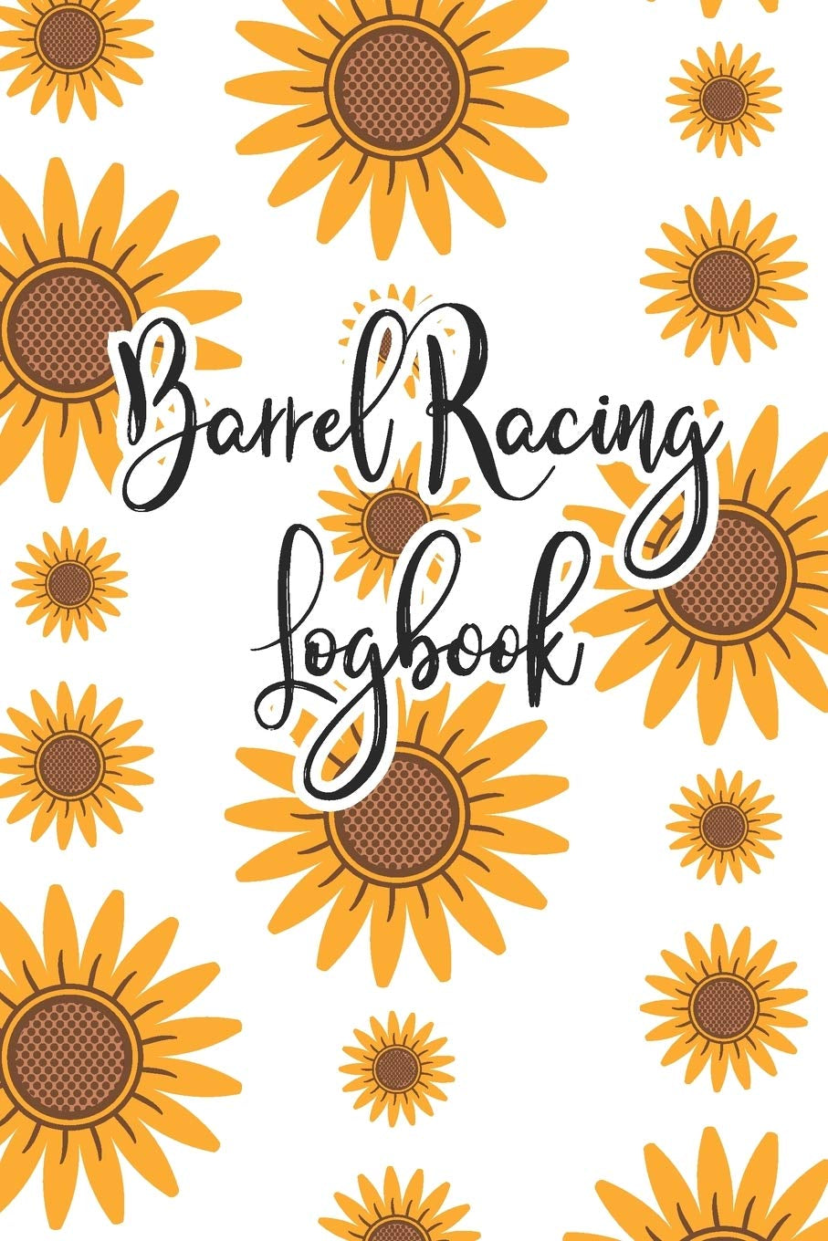 Barrel Racing Logbook: Barrel Racer Tracker - Horse Lovers Log Book - Pole Bending Diary for Rodeo Cowgirls