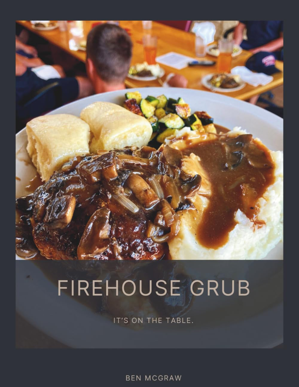 Firehouse Grub: It's on the table.